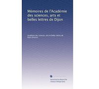 Mémoires de l'Académie des sciences, arts et belles lettres de Dijon: Volume 20