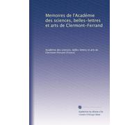 Memoires de l'Académie des sciences, belles-lettres et arts de Clermont-Ferrand: Volume 23