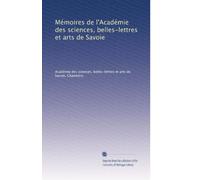 Mémoires de l'Académie des sciences, belles-lettres et arts de Savoie: Volume 34