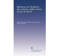 Mémoires de l'Académie des sciences, belles-lettres et arts de Savoie: Volume 35