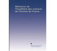 Mémoires de l'Acadêmie des sciences de l'Institut de France: Volume 119