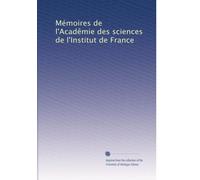 Mémoires de l'Acadêmie des sciences de l'Institut de France: Volume 15