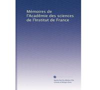 Mémoires de l'Acadêmie des sciences de l'Institut de France: Volume 57
