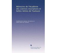 Mémoires de l'Académie des sciences inscriptions et belles-lettres de Toulouse: Volume 10