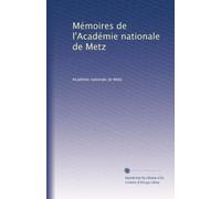Mémoires de l'Académie nationale de Metz: Volume 4