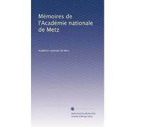 Mémoires de l'Académie nationale de Metz: Volume 44