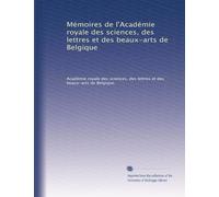 Mémoires de l'Académie royale des sciences, des lettres et des beaux-arts de Belgique: Volume 50