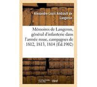 Mémoires de Langeron, général d'infanterie dans l'armée russe, campagnes de 1812, 1813, 1814 (Histoire)