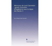 Mémoires de Lord Clarendon, grand-chancelier d'Angleterre sous le règne de Charles II: Volume 12