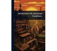 Memoires De Madame Campan...