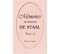 Mémoires de Madame de Staal: Tomes 1, 2