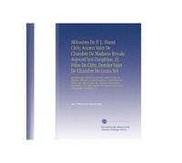 Mémoires De P. L. Hanet Cléry, Ancien Valet De Chambre De Madame Royale, Aujourd'hui Dauphine, Et Frère De Cléry, Dernier Valet De Chambre De Louix ... Par Morin V. 1 (French Edition)