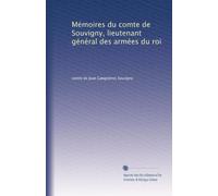 Mémoires du comte de Souvigny, lieutenant général des armées du roi: Volume 2