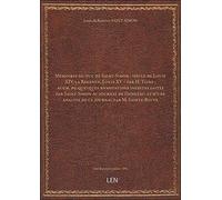 Mémoires du duc de Saint-Simon : siècle de Louis XIV, la Régence, Louis XV / par H. Taine ; augm. de