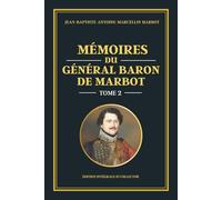 Mémoires du Général Baron de Marbot - Tome 2: Campagnes napoléoniennes en Europe - Allemagne, Pologne, batailles d’Iéna, Eylau et Friedland