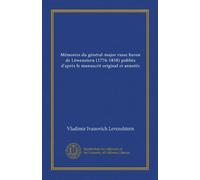 Mémoires du général-major russe baron de Löwenstern (1776-1858) publiés d'après le manuscrit original et annotés (v.1)