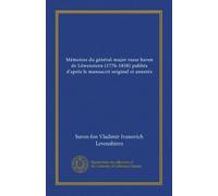 Mémoires du général-major russe baron de Löwenstern (1776-1858) publiés d'après le manuscrit original et annotés