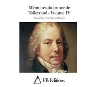 Mémoires du prince de Talleyrand - Volume IV