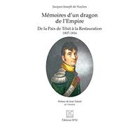 Mémoires d'un dragon de l'Empire: De la Paix de Tilsit à la Restauration 1807-1816