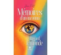 Mémoires d'un inconnu: Regard sur le monde