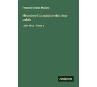 Mémoires d'un ministre du trésor public: 1780-1815 - Tome 3