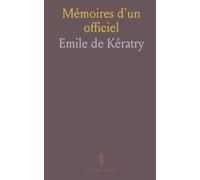 Mémoires d'un officiel: Récits et réflexions d'une carrière au cœur des crises politiques du XIXe siècle