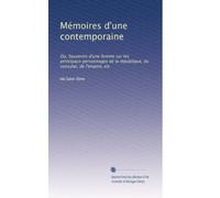 Mémoires d'une contemporaine: Ou, Souvenirs d'une femme sur les principaux personnages de la république, du consulat, de l'empire, etc: Volume 8
