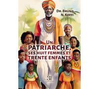Mémoires d'une famille polygame africaine: Un patriarche, ses huit femmes, trente enfants