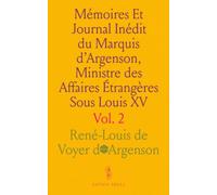 Mémoires Et Journal Inédit du Marquis d'Argenson, Ministre des Affaires Étrangères Sous Louis XV