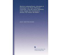 Memoires géographiques, physiques et historiques. Sur l'Asie, l'Afrique & l'Amérique. Tirés des Lettres édifiantes, & des voyages des missionnaires ... des Mélanges intéressans & curieux: Volume 4