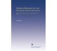 Mémoires Historiques Sur Louis Xvii Roi de France et de Navarre: Ornés du Portrait du Jeune Prince et de Celui de Son Auguste Soeur