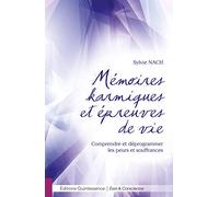 Mémoires karmiques et épreuves de vie: Comprendre et déprogrammer les peurs et souffrances