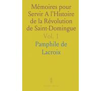 Mémoires pour Servir A l'Histoire de la Révolution de Saint-Domingue