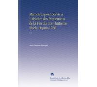 Memoires pour Servir a l'histoire des Evenemens de la Fin du Dix-Huitieme Siecle Depuis 1760: V. 1