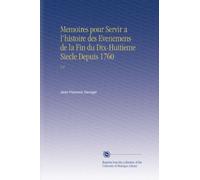 Memoires pour Servir a l'histoire des Evenemens de la Fin du Dix-Huitieme Siecle Depuis 1760: V.4