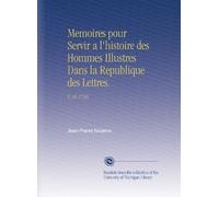 Memoires pour Servir a l'histoire des Hommes Illustres Dans la Republique des Lettres.: V. 36 1736