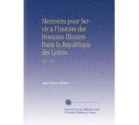 Memoires pour Servir a l'histoire des Hommes Illustres Dans la Republique des Lettres: V.37 1736