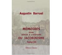 Mémoires pour servir à l'histoire du jacobinisme: Tome 3