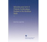 Mémoires pour Servir À l'histoire Ecclésiastique Pendant le Dix-Huitième Siècle: V.3