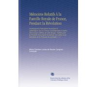Mémoires Relatifs À la Famille Royale de France, Pendant la Révolution: Accompagnés d'anecdoctes Inconnues et Authentiques Sur Les Princes ... Entretiens de la Princesse de Lamballe, V. 2