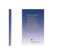Mémoires Secrets pour Servir À l'histoire de la Republique des Lettres En France Depuis MDCCLXII Jusqu'à Nos Jours: Ou, Journal d'un Observateur. V. 8 (French Edition)