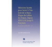 Mémoires Secrets pour Servir À l'histoire de la Republique des Lettres En France, Depuis MDCCLXII Jusqu'à Nos Jours: Ou, Journal d'un Observateur. V. 24