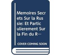 Mémoíres Secrets Sur la Russie: Et Particulierement Sur la Fin du Règne de Catherine Ii, et Sur Celui de Paul I. V.3 (French Edition)