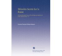 Mémoíres Secrets Sur la Russie: Et Particulierement Sur la Fin du Règne de Catherine Ii, et Sur Celui de Paul I. V.3