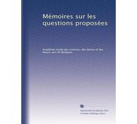 Mémoires sur les questions proposées: Volume 9