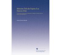 Mémoires Tirés des Papiers d'un Homme d'état: Sur les Causes Secrètes Qui Ont Déterminé la Politique des Cabinets Dans les Guerres de la Révolution V.1