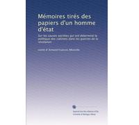 Mémoires tirés des papiers d'un homme d'état: Sur les causes secrètes qui ont déterminé la politique des cabinets dans les guerres de la révolution: Volume 2