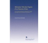 Mémoires Tirés des Papiers d'un Homme d'état,: Sur les Causes Secrètes Qui Ont Déterminé la Politique des Cabinets Dans les Guerres de la Révolution V. 5