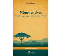 Mémoires vives: Connaître le passé pour mieux construire l’avenir (Graveurs de Mémoire)