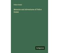 Memoirs and Adventures of Felice Orsini